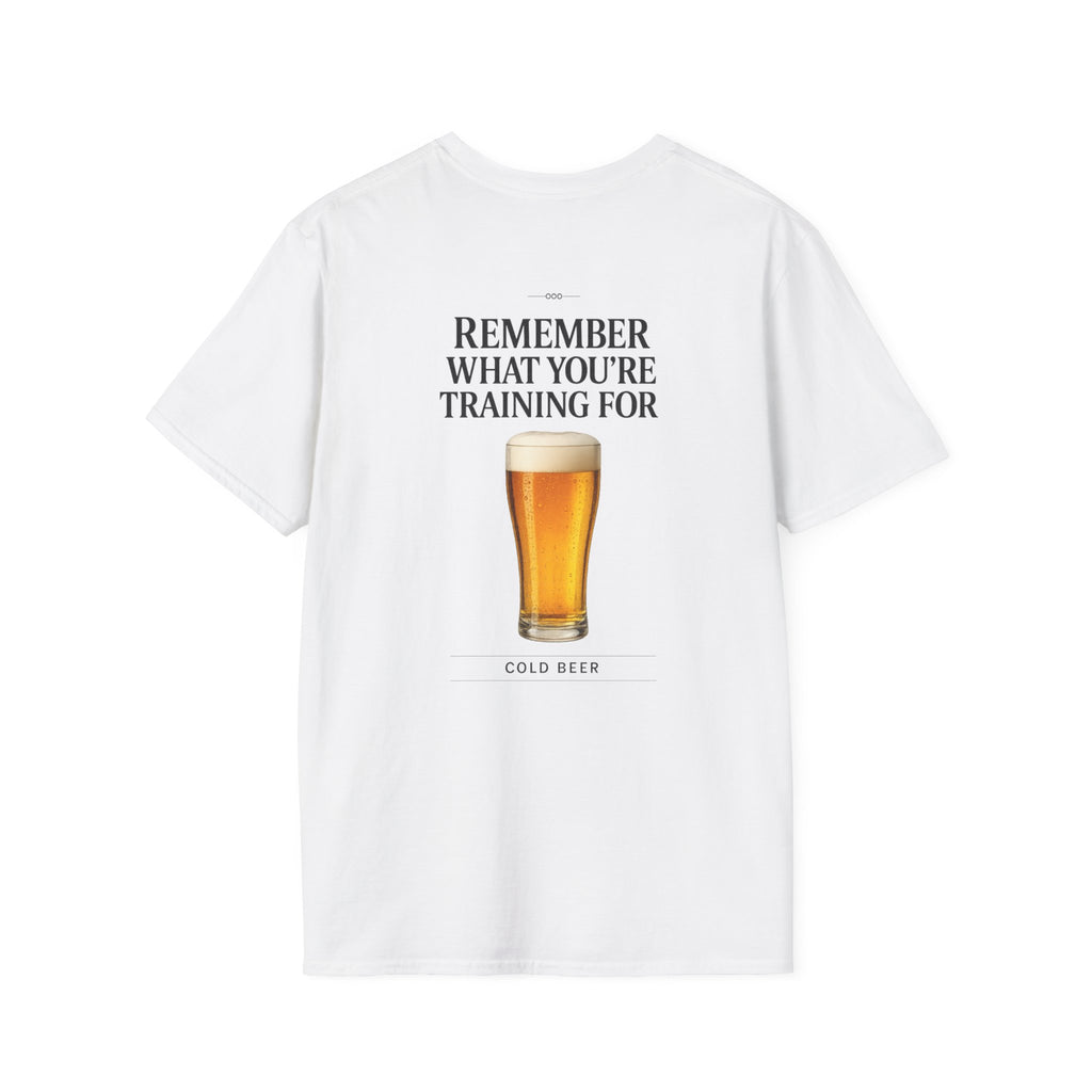 T- Shirt — Remember What You´re Training For (Beer)