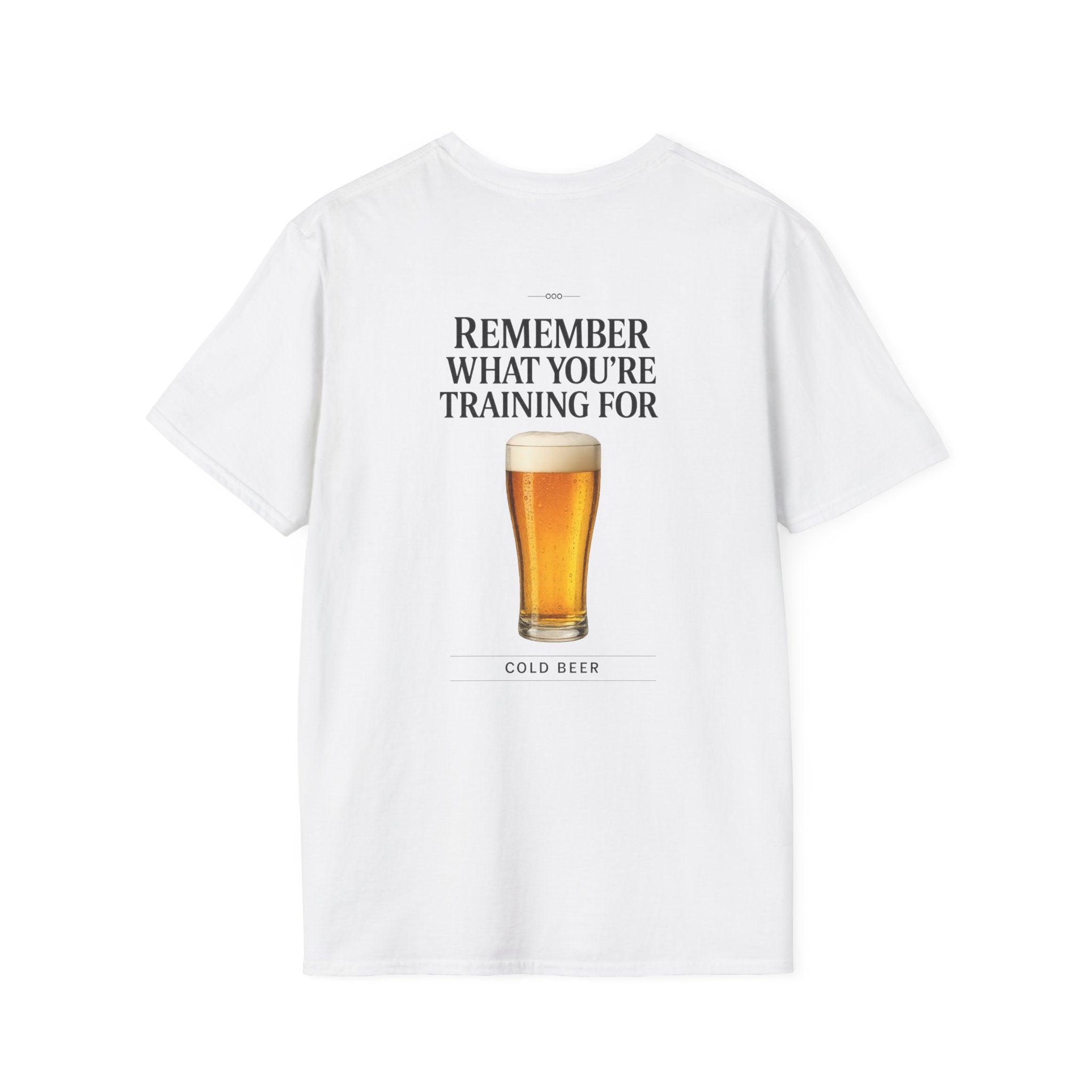 T- Shirt — Remember What You´re Training For (Beer)
