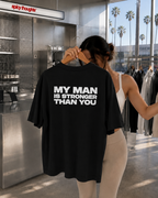 My Man is Stronger Than You — T-Shirt