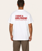 I Have a Girlfriend and she's stronger than you — T-Shirt