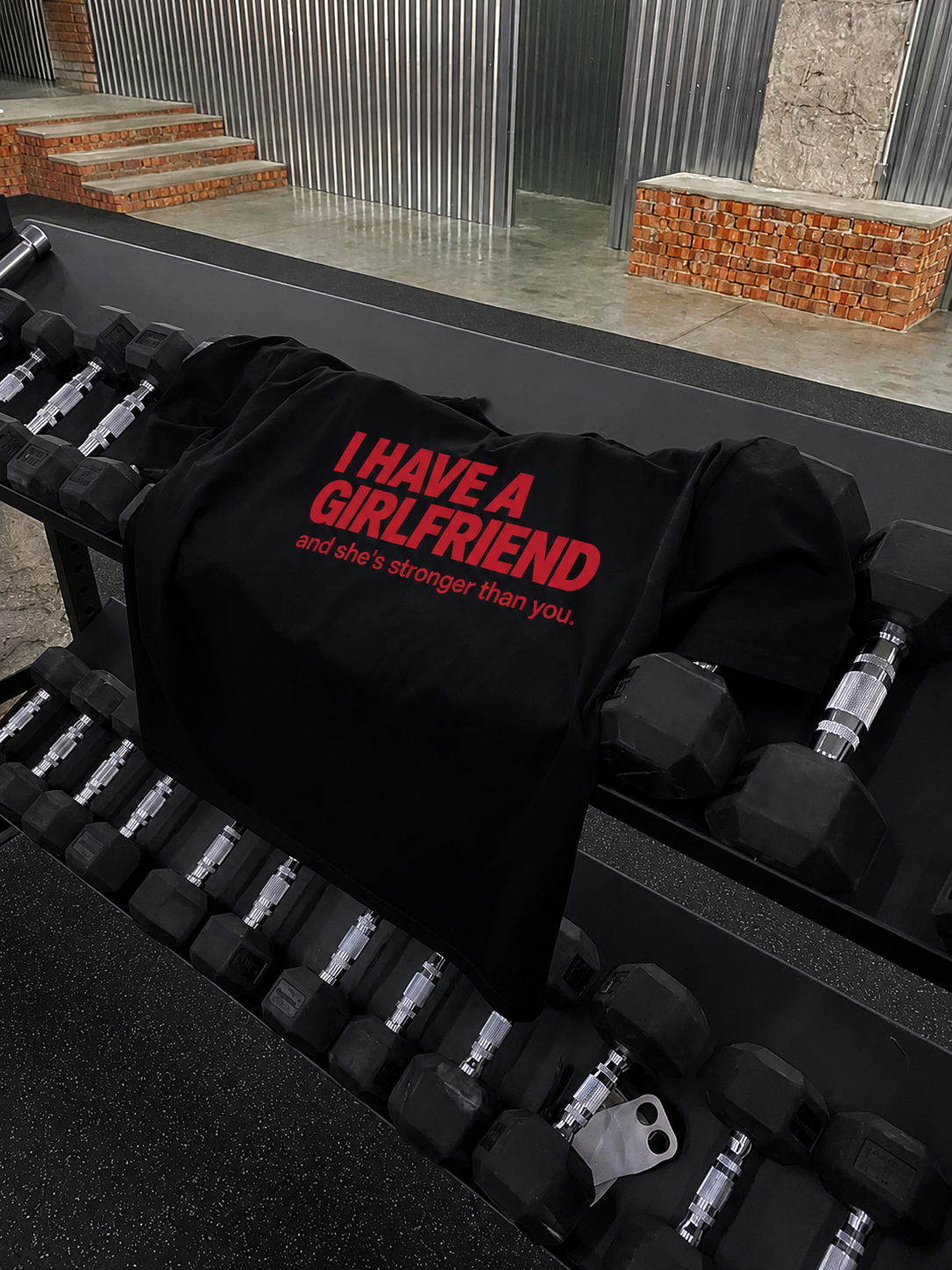 I Have a Girlfriend and she's stronger than you — T-Shirt