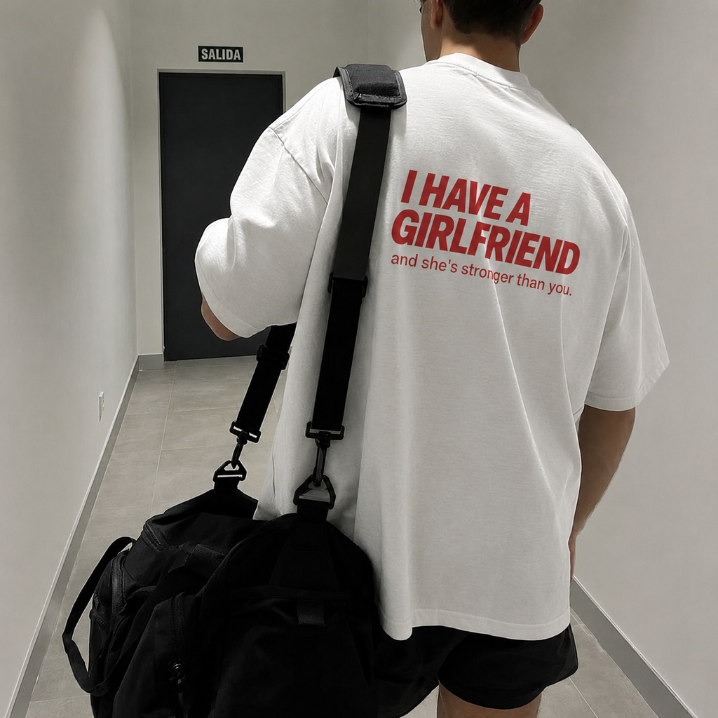 I Have a Girlfriend and she's stronger than you — T-Shirt