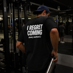 I Regret Coming (every workout.) — T‑Shirt