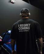 I Regret Coming (every workout.) — T‑Shirt