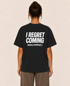 I Regret Coming (every workout.) — T‑Shirt