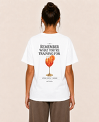 Remember What You're Training For — T-Shirt