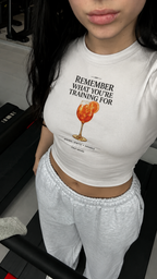Remember What You Are Training For — Baby Tee